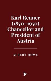 Produktbild: Karl Renner (1870-1950), Chancellor and President of Austria