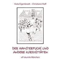 Produktbild: Der Hamsterfuchs und andere Kuriosit&auml;ten &ndash; elf skurrile M&auml;rchen