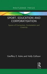 Produktbild: Kohe, G: Sport, Education and Corporatisation