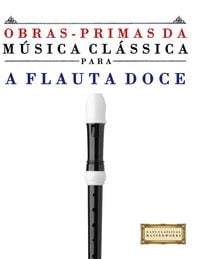 Produktbild: Obras-Primas da M&uacute;sica Cl&aacute;ssica para a Flauta Doce