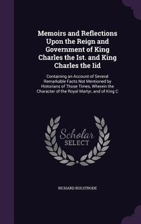Produktbild: Memoirs and Reflections Upon the Reign and Government of King Charles the Ist. and King Charles the Iid