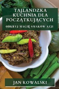 Produktbild: Tajlandzka Kuchnia dla Pocz&iquest;tkuj&iquest;cych
