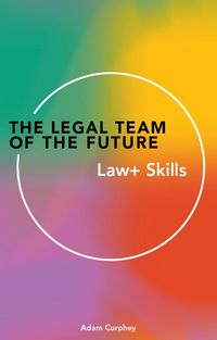Produktbild: The Legal Team of theFuture: Law+ Skills