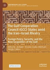 Produktbild: The Gulf Cooperation Council (GCC) States amid the Iran&ndash;Israel Rivalry