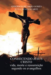 Produktbild: Conhecendo Jesus Cristo Vida, Morte E Ressurrei&ccedil;&atilde;o Segundo Os Evangelhos