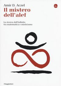 Produktbild: Il mistero dell'alef. La ricerca dell'infinito tra matematica e misticismo