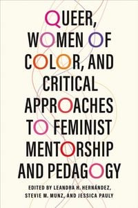 Produktbild: Queer, Women of Color, and Critical Approaches to Feminist Mentorship and Pedagogy