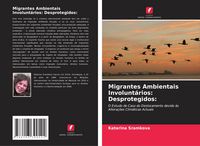 Produktbild: Migrantes Ambientais Involunt&aacute;rios: Desprotegidos:
