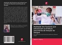 Produktbild: Avalia&ccedil;&atilde;o dos Factores que Influenciam as Pr&aacute;ticas Volunt&aacute;rias de Doa&ccedil;&atilde;o de Sangue