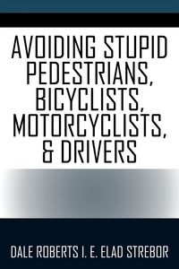 Produktbild: Avoiding Stupid Pedestrians, Bicyclists, Motorcyclists, and Drivers