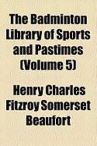 Produktbild: The Badminton Library of Sports and Pastimes (Volume 5)