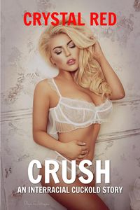 Produktbild: Crush: An Interracial Cuckold Story