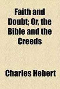 Produktbild: Faith and Doubt; Or, the Bible and the Creeds