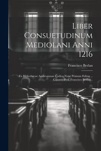Produktbild: Liber Consuetudinum Mediolani Anni 1216