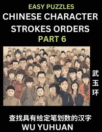 Produktbild: Chinese Character Strokes Orders (Part 6)- Learn Counting Number of Strokes in Mandarin Chinese Character Writing, Easy Lessons for Beginners (HSK All Levels), Simple Mind Game Puzzles, Answers, Simplified Characters, Pinyin, English