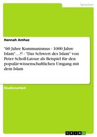 Produktbild: '60 Jahre Kommunismus - 1000 Jahre Islam'...?! - 'Das Schwert des Islam' von Peter Scholl-Latour als Beispiel f&uuml;r den popul&auml;r-wissenschaftlichen Umgan