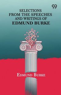 Produktbild: Selections From The Speeches And Writings Of Edmund Burke