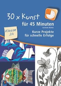 Produktbild: 30 x Kunst f&uuml;r 45 Minuten &ndash; Klasse 3/4