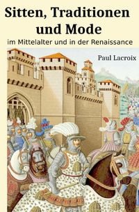 Produktbild: Sitten, Traditionen und Mode im Mittelalter und in der Renaissance