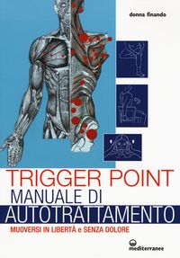 Produktbild: Trigger point. Manuale di autotrattamento. Muoversi in libert&agrave; e senza dolore