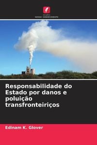 Produktbild: Responsabilidade do Estado por danos e polui&ccedil;&atilde;o transfronteiri&ccedil;os