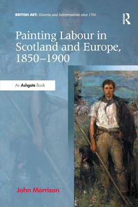 Produktbild: Painting Labour in Scotland and Europe, 1850-1900