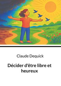 Produktbild: D&eacute;cider d'&ecirc;tre libre et heureux