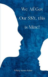 Produktbild: We All Got Our S$!t, this is Mine!