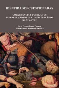 Produktbild: Identidades cuestionadas : coexistencia y conflictos interreligiosos en el Mediterr&aacute;neo, ss. XIV-XVIII
