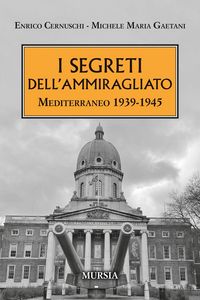 Produktbild: I segreti dell'ammiragliato. Mediterraneo 1939-1945