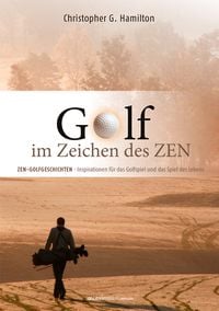 Bild vom Artikel Golf im Zeichen des Zen vom Autor Christopher G. Hamilton
