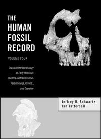 Produktbild: The Human Fossil Record, Craniodental Morphology of Early Hominids (Genera Australopithecus, Paranthropus, Orrorin), and Overview
