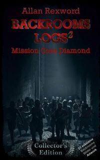 Bild vom Artikel Backrooms Logs²: Mission Core-Diamond vom Autor Allan Rexword