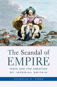 Produktbild: The Scandal of Empire: India and the Creation of Imperial Britain
