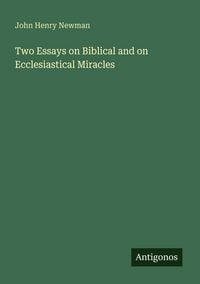 Produktbild: Two Essays on Biblical and on Ecclesiastical Miracles