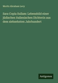 Produktbild: Sara Copia Sullam: Lebensbild einer j&uuml;dischen italienischen Dichterin aus dem siebzehnten Jahrhundert