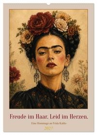 Produktbild: Freude im Haar. Leid im Herzen. Eine Hommage an Frida Kahlo (Wandkalender 2027 DIN A2 hoch), CALVENDO Monatskalender
