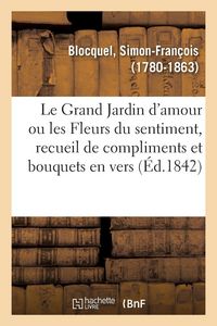 Produktbild: Le Grand Jardin d'amour ou les Fleurs du sentiment, recueil de compliments et bouquets en vers