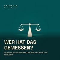 Produktbild: Wer hat das gemessen? &mdash; Siebzehn Ma&szlig;einheiten und ihre erstaunliche Herkunft