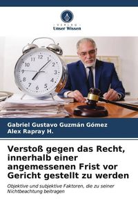 Produktbild: Versto&szlig; gegen das Recht, innerhalb einer angemessenen Frist vor Gericht gestellt zu werden