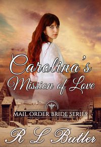 Produktbild: Carolina's Mission of Love (Mail Order Bride Series, #10)