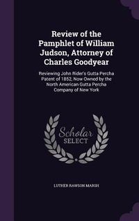 Produktbild: Review of the Pamphlet of William Judson, Attorney of Charles Goodyear