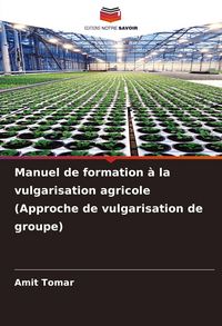 Produktbild: Manuel de formation &agrave; la vulgarisation agricole (Approche de vulgarisation de groupe)