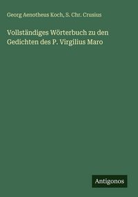 Produktbild: Vollst&auml;ndiges W&ouml;rterbuch zu den Gedichten des P. Virgilius Maro