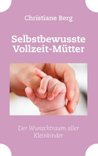 Produktbild: Selbstbewusste Vollzeit-M&uuml;tter