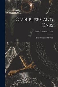 Produktbild: Omnibuses and Cabs: Their Origin and History