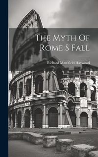 Produktbild: The Myth Of Rome S Fall