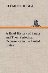 Produktbild: A Brief History of Panics and Their Periodical Occurrence in the United States