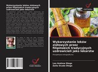 Produktbild: Wykorzystanie lek&oacute;w zio&iquest;owych przez filipi&iquest;skich tradycyjnych uzdrowicieli jako lekarstw