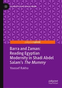 Produktbild: Barra and Zaman: Reading Egyptian Modernity in Shadi Abdel Salam's The Mummy
